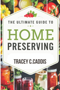 The Ultimate Guide to Home Preserving