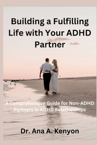 Building a fulfilling life with your ADHD Partner