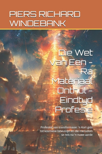 Die Wet van Een - Ra Materiaal Onthul - Eindtyd Profesie