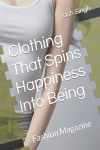 Clothing That Spins Happiness Into Being