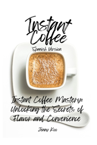 Instant Coffee Mastery
