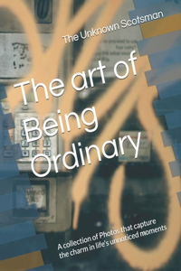 The Art of Being Ordinary