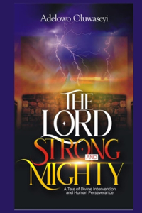 The Lord Strong and Mighty