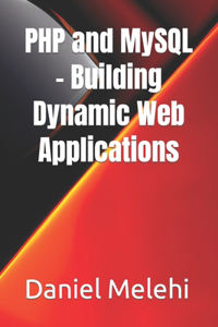 PHP and MySQL - Building Dynamic Web Applications