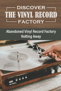 Discover The Vinyl Record Factory
