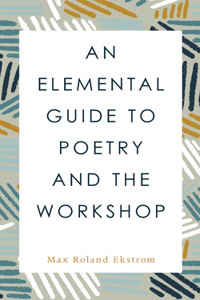 An Elemental Guide to Poetry and the Workshop