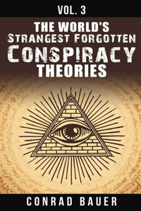 The World's Strangest Forgotten Conspiracy Theories