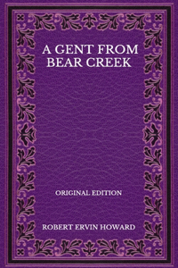 A Gent From Bear Creek - Original Edition