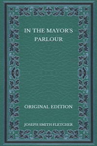 In the Mayor's Parlour - Original Edition