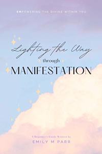 Lighting the Way through Manifestation