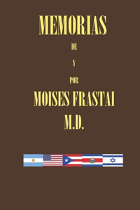 Memorias de Y Por Moises Frastai M.D.