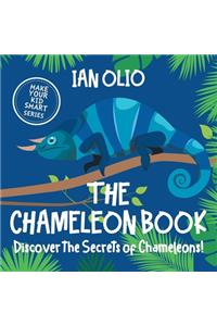 The Chameleon Book. Discover the Secrets of Chameleons! Make your kid smart series.