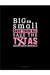 Big Or Small Save Them All Save The Tatas Breast Cancer Awareness