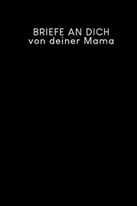 Briefe an Dich von deiner Mama
