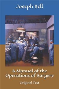 A Manual of the Operations of Surgery