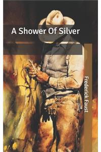 A Shower Of Silver