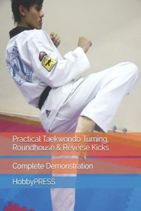 Practical Taekwondo Turning, Roundhouse & Reverse Kicks