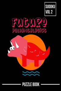 Dinosaur Future Paleontologist Sudoku Prehistoric Puzzle Book Volume 2
