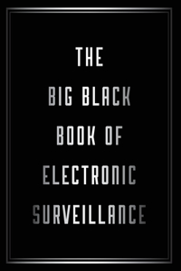 The Big Black Book of Electronic Surveillance