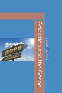 Addiction and the Gospel