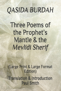 QASIDA BURDAH Three Poems of the Prophet's Mantle & the Mevlidi Sherif