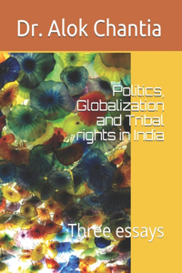 Politics, Globalization and Tribal rights in India