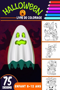 Halloween livre de coloriage enfant 8-12 ans: Cahier de Coloriage Halloween pour enfants avec 75 Illustrations Uniques / livre d'activité pour enfants 8 à 12 ans