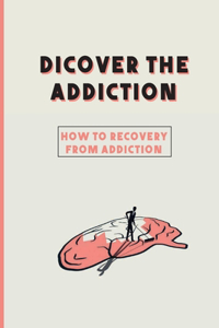 Dicover The Addiction