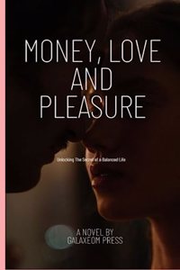 Money, Love and Pleasure