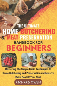 Ultimate Home Butchering And Meat Preservation Handbook For Beginners