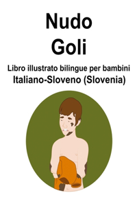 Italiano-Sloveno (Slovenia) Nudo / Goli Libro illustrato bilingue per bambini