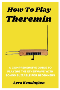 How To Play Theremin