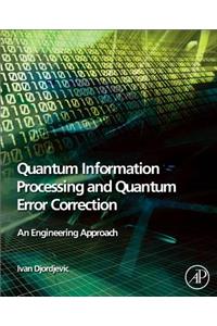 Quantum Information Processing and Quantum Error Correction