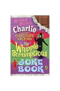 Charlie and the Chocolate Factory: The Whipple-Scrumptious Joke Book