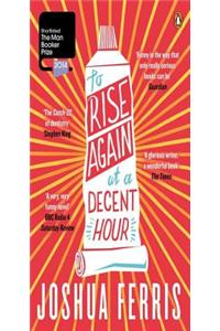 To Rise Again at a Decent Hour