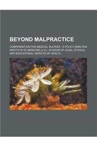 Beyond Malpractice; Compensation for Medical Injuries a Policy Analysis