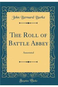 The Roll of Battle Abbey: Annotated (Classic Reprint)
