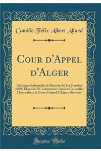 Cour d'Appel d'Alger: Audience Solennelle de RentrÃ©e Du 1er Octobre 1890; Ã?loge de M. Letourneux Ancien Conseiller Honoraire Ã? La Cour d'Appel d'Alger; Discours (Classic Reprint)