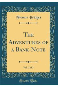 The Adventures of a Bank-Note, Vol. 2 of 2 (Classic Reprint)