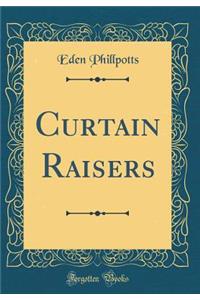 Curtain Raisers (Classic Reprint)