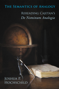 Semantics of Analogy: Rereading Cajetan's De Nominum Analogia
