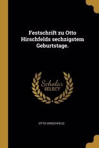 Festschrift zu Otto Hirschfelds sechzigstem Geburtstage.