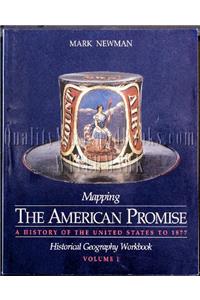 Mapping the American Promise: Historical Geography Workbook Volume I to 1877