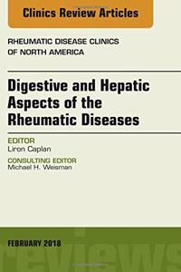 Digestive and Hepatic Aspects of the Rheumatic Diseases, an Issue of Rheumatic Disease Clinics of North America