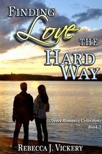 Finding Love the Hard Way - Sweet Romance Collection