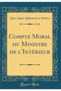 Compte Moral du Ministre de l'Intérieur (Classic Reprint)