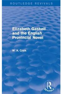 Elizabeth Gaskell and the English Provincial Novel