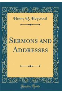 Sermons and Addresses (Classic Reprint)