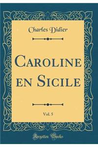 Caroline En Sicile, Vol. 5 (Classic Reprint)