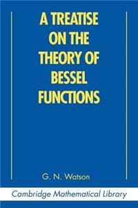 Treatise on the Theory of Bessel Functions